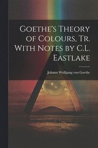 bokomslag Goethe's Theory of Colours, Tr. With Notes by C.L. Eastlake
