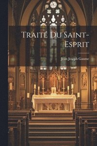 bokomslag Trait Du Saint-Esprit