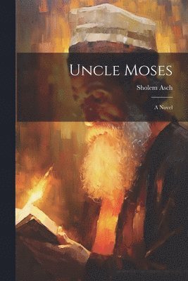 Sholem Asch - Uncle Moses, Häftad
