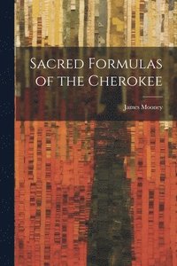 bokomslag Sacred Formulas of the Cherokee