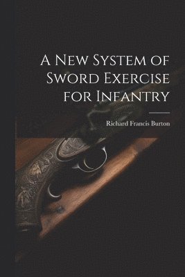 bokomslag New System of Sword Exercise for Infantry