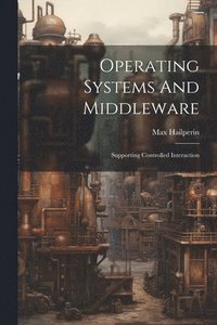 bokomslag Operating Systems And Middleware