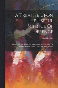 bokomslag A Treatise Upon The Useful Science Of Defence