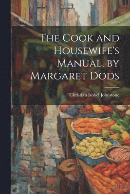 bokomslag Cook and Housewife's Manual, by Margaret Dods