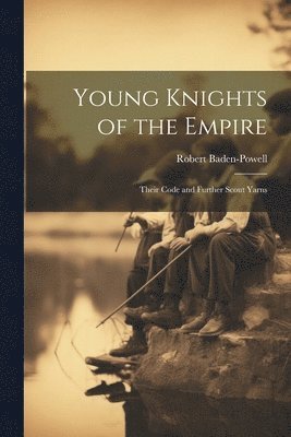 Robert Baden-Powell - Young Knights of the Empire, Häftad