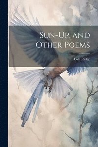 bokomslag Sun-Up, and Other Poems