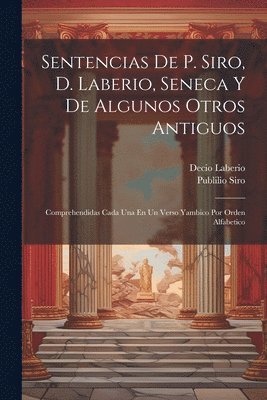 bokomslag Sentencias De P. Siro, D. Laberio, Seneca Y De Algunos Otros Antiguos