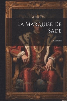 bokomslag La Marquise De Sade