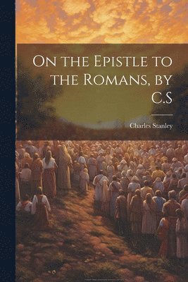 bokomslag On the Epistle to the Romans, by C.S