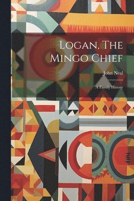John Neal - Logan, The Mingo Chief, Häftad