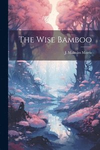 bokomslag The Wise Bamboo