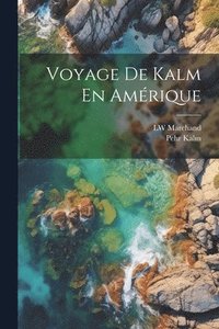 bokomslag Voyage De Kalm En Amrique