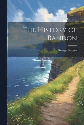 George Bennett - History of Bandon, Häftad