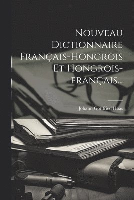 bokomslag Nouveau Dictionnaire Franais-hongrois Et Hongrois-franais...