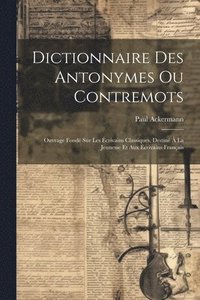 bokomslag Dictionnaire Des Antonymes Ou Contremots