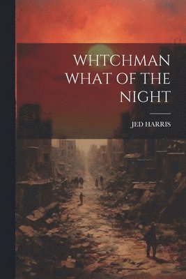 Whtchman What of the Night 1