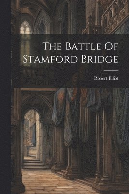 bokomslag The Battle Of Stamford Bridge