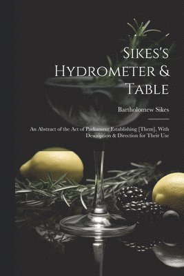 bokomslag Sikes's Hydrometer & Table