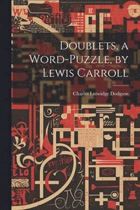 bokomslag Doublets, a Word-Puzzle, by Lewis Carroll