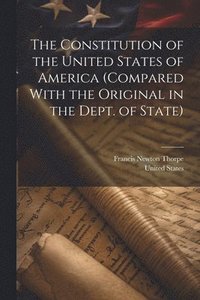 bokomslag The Constitution of the United States of America (compared With the Original in the Dept. of State)