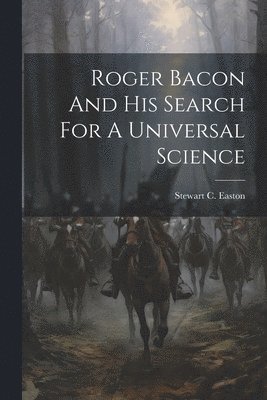 bokomslag Roger Bacon And His Search For A Universal Science