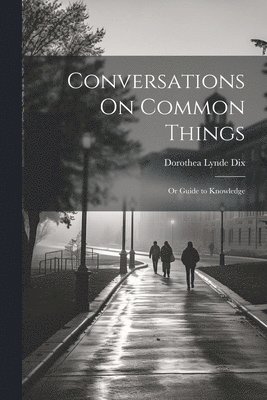 Conversations On Common Things 1