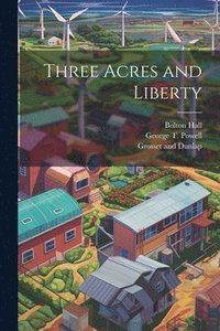 bokomslag Three Acres and Liberty