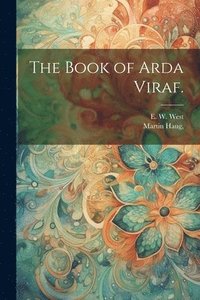 bokomslag The Book of Arda Viraf.