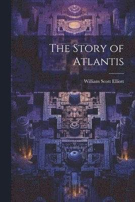 William Scott Elliott - Story of Atlantis, Häftad