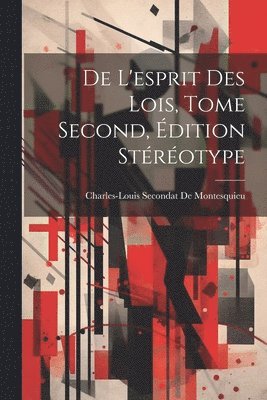 bokomslag De L'esprit Des Lois, Tome Second, Édition Stéréotype