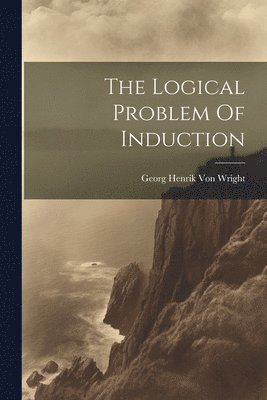 Georg Henrik Von Wright, Georg Henrik Von Wright - Logical Problem Of Induction, Häftad