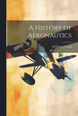 bokomslag A History of Aeronautics