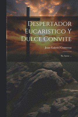 bokomslag Despertador Eucaristico Y Dulce Convite