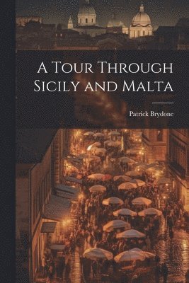 bokomslag Tour Through Sicily and Malta