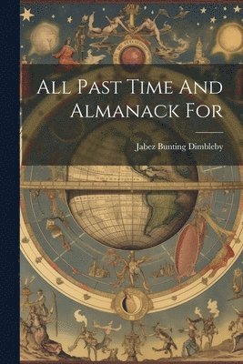Jabez Bunting Dimbleby - All Past Time And Almanack For, Häftad