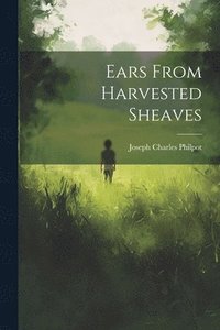 bokomslag Ears From Harvested Sheaves