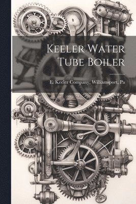 bokomslag Keeler Water Tube Boiler