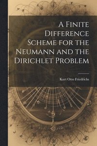bokomslag A Finite Difference Scheme for the Neumann and the Dirichlet Problem