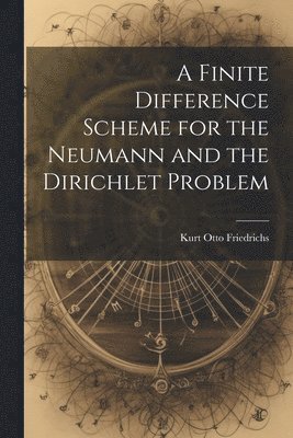 Finite Difference Scheme for the Neumann and the Dirichlet Problem