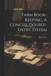 bokomslag Farm Book-keeping, A Concise Double-entry System