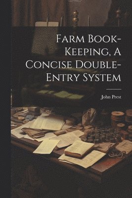 Farm Book-keeping, A Concise Double-entry System