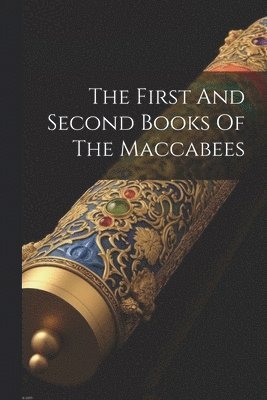 bokomslag The First And Second Books Of The Maccabees