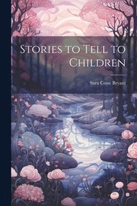 bokomslag Stories to Tell to Children