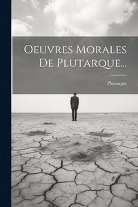 bokomslag Oeuvres Morales De Plutarque...