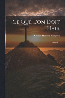 bokomslag Ce Que L'on Doit Haïr