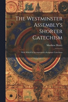 bokomslag The Westminster Assembly's Shorter Catechism