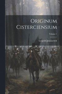 bokomslag Originum Cisterciensium; Volume 1