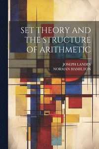 bokomslag Set Theory and the Structure of Arithmetic