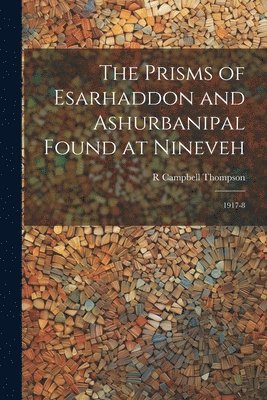 The Prisms of Esarhaddon and Ashurbanipal Found at Nineveh 1