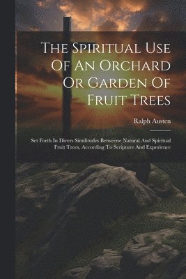 Spiritual Use Of An Orchard Or Garden Of Fruit Trees
